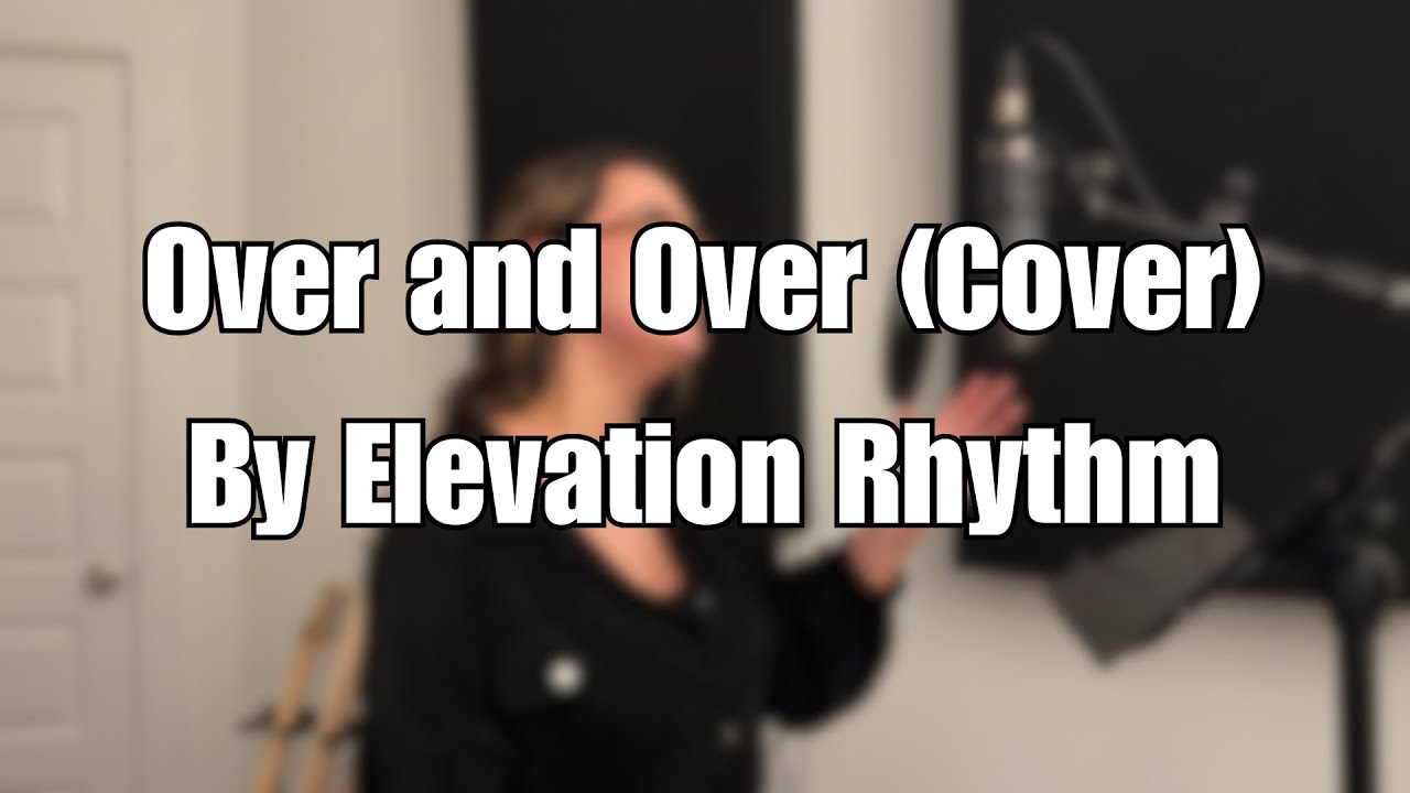 Over & Over - Elevation Rhythm (Cover)