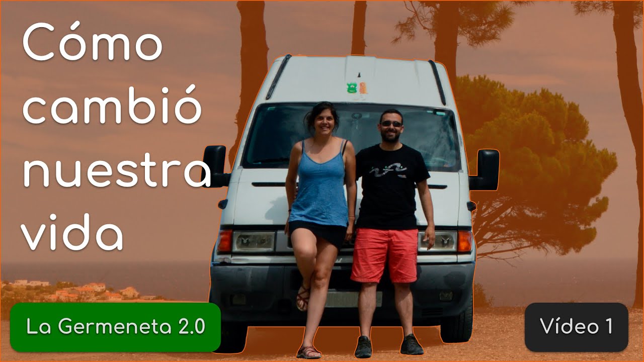 🚐 La Germeneta v2.0 #1 Cómo cambió nuestra vida - #VanTour #Iveco #IvecoDaily