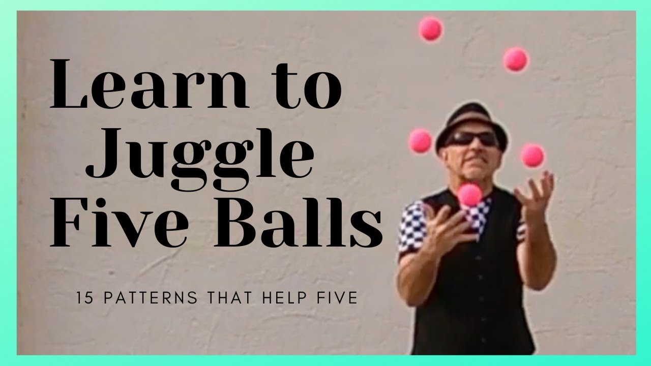 Learn How to juggle five balls / 15 patterns to help 5 balls