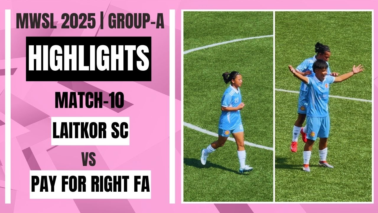 MWSL | LAITKOR SC v/s PAY FOR RIGHT FA - HIGHLIGHTS - MWSL 2025 #highlights #meghalayafootball