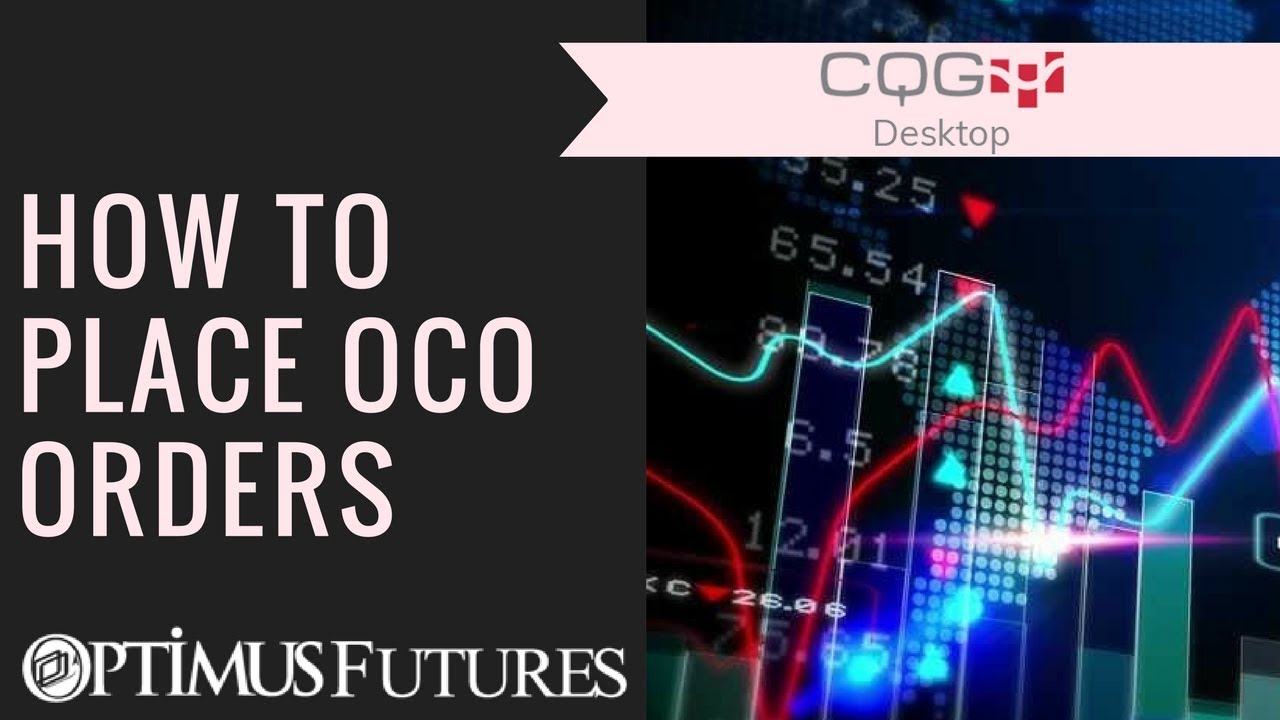 CQG Desktop — как размещать OCO-ордера | Optimus Futures