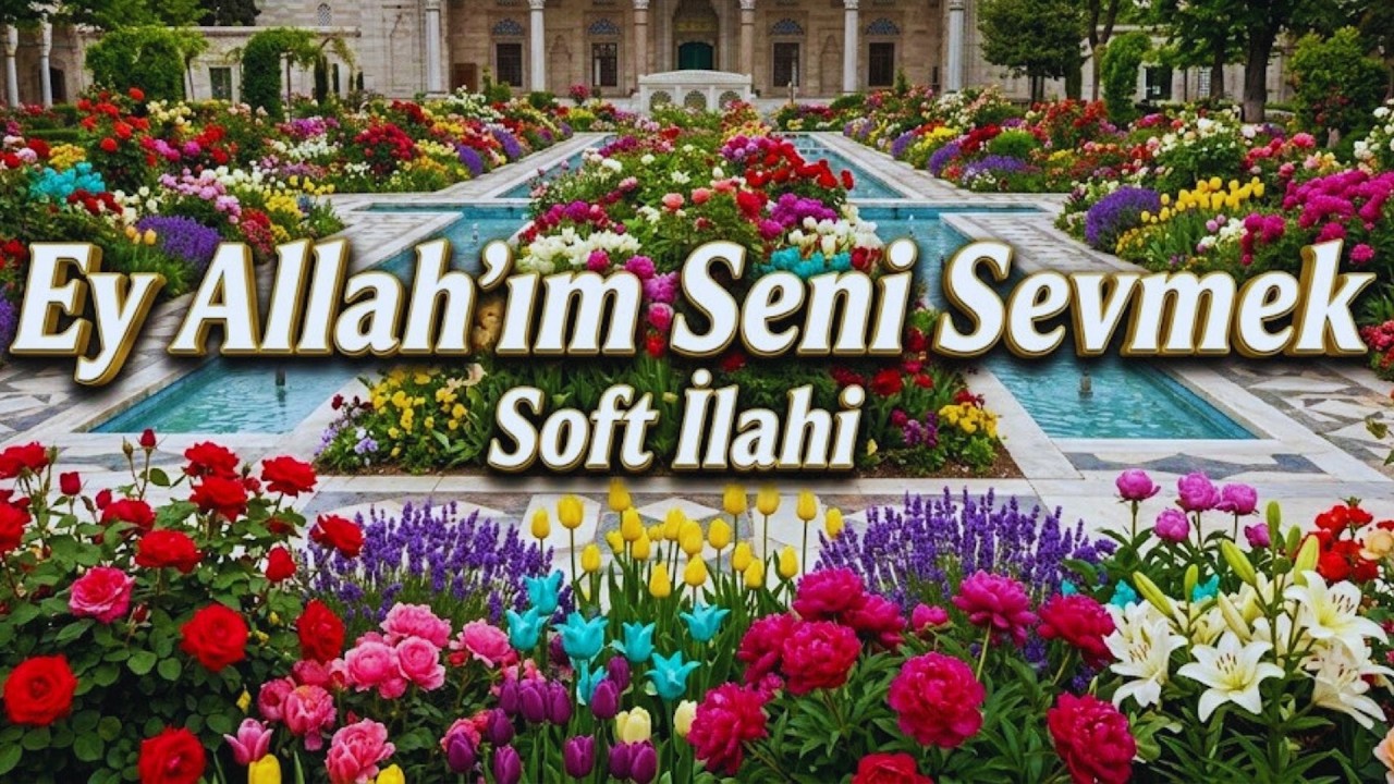 İlahi | Ey Allah'ım Seni Sevmek | Allah Aşkının En Güzel İlahisi | İlahi Dinle | SOFT ANATOLIAN