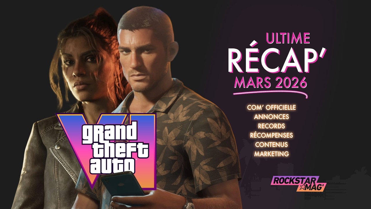 GTA 6 : ULTIME R&Eacute;CAP - MARS 2026 : TOUT CE QUE L'ON SAIT D'OFFICIEL (COM, ANNONCES, CONTENUS...)