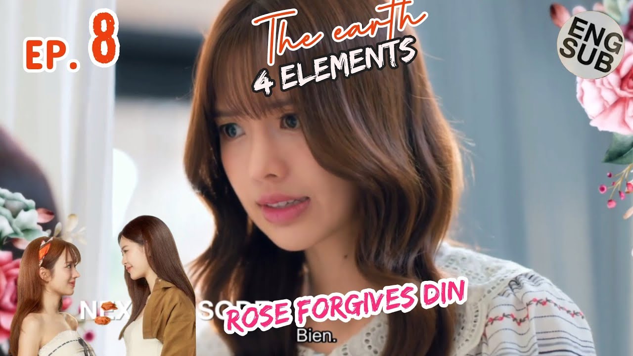 The Earth EP. 8 part 1 | 4 Elements | Rose forgives Din| วิวาห์ ปฐพี | บ้านวาทินวณิช026