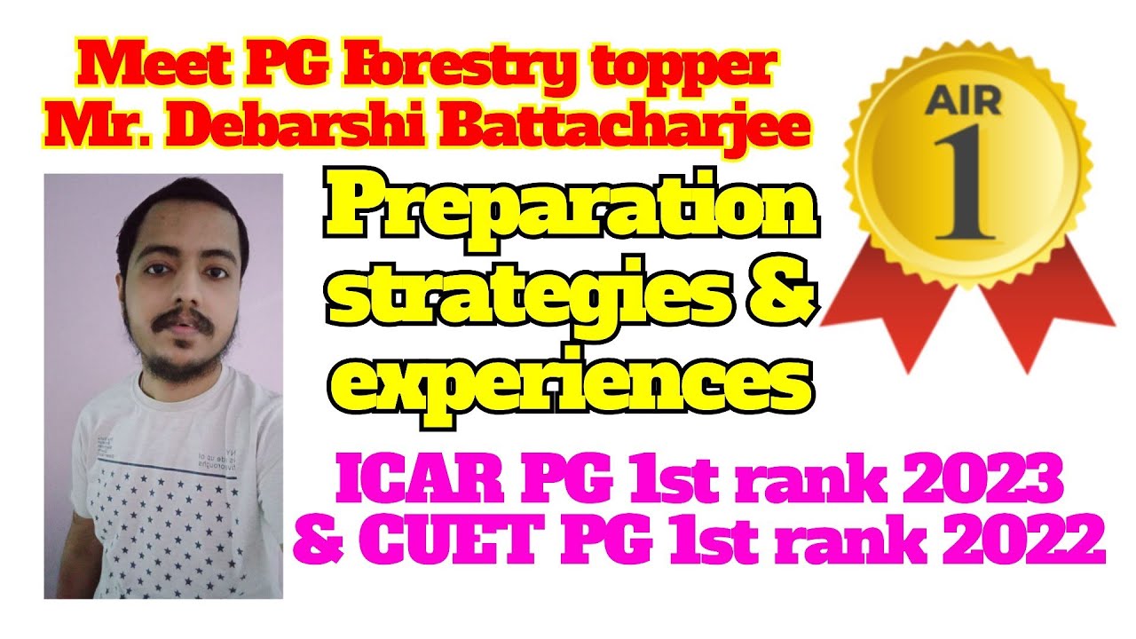 Meet PG Forestry topper AIR 1in ICAR 2023 & CUET PG 2022 Mr. Debarshi | Preparation strategies