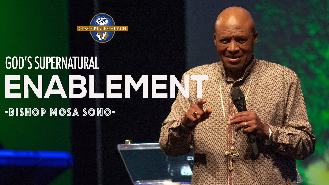 God's supernatural enablement - Bishop Mosa Sono