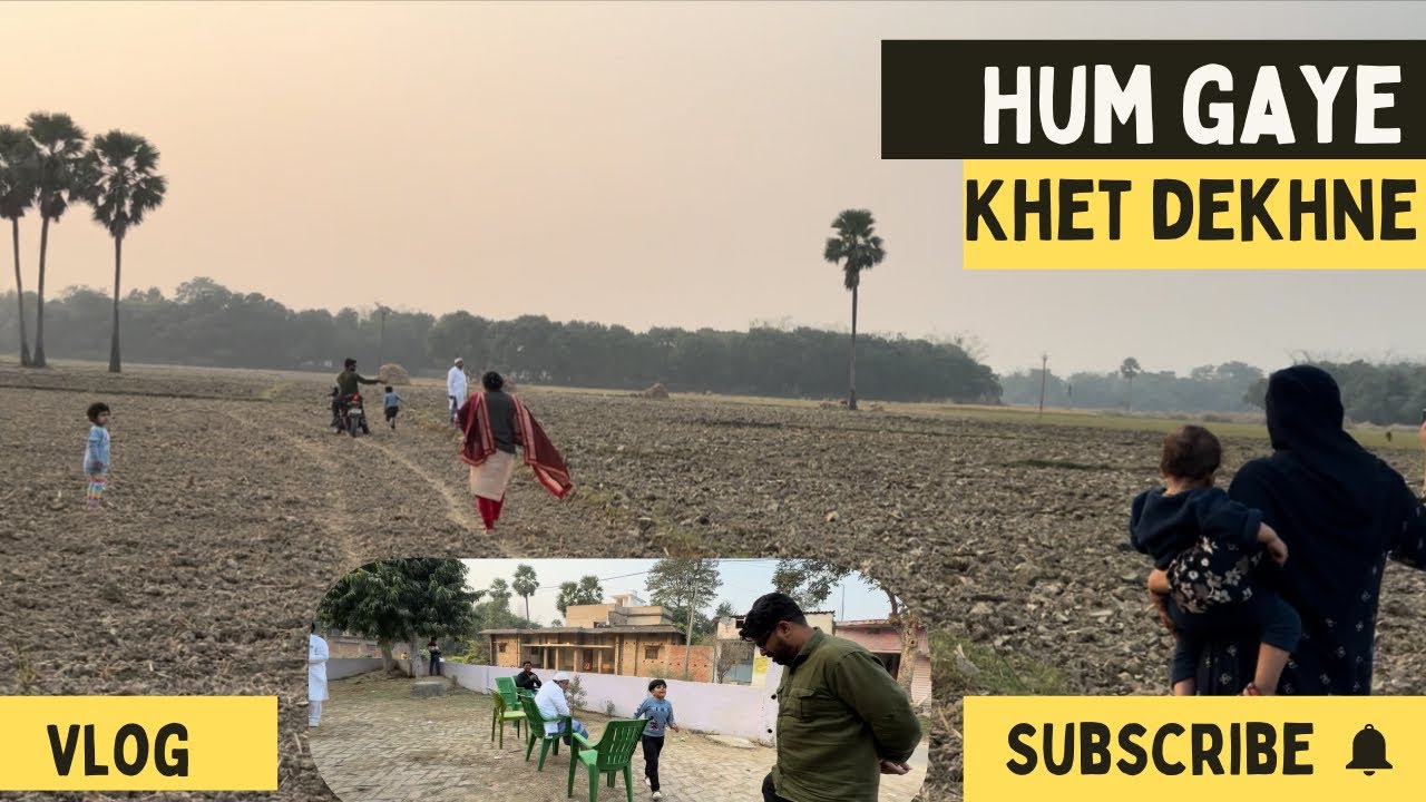 Hum Gaye Khet Dekhne .Papa Log Ke Sath !