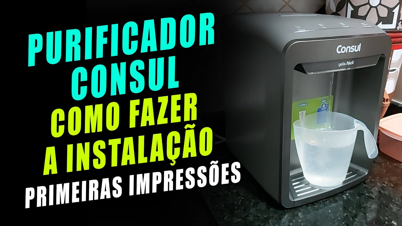 Purificador Consul CPB33AF Como Fazer a Instalação e Primeiras Impressões
