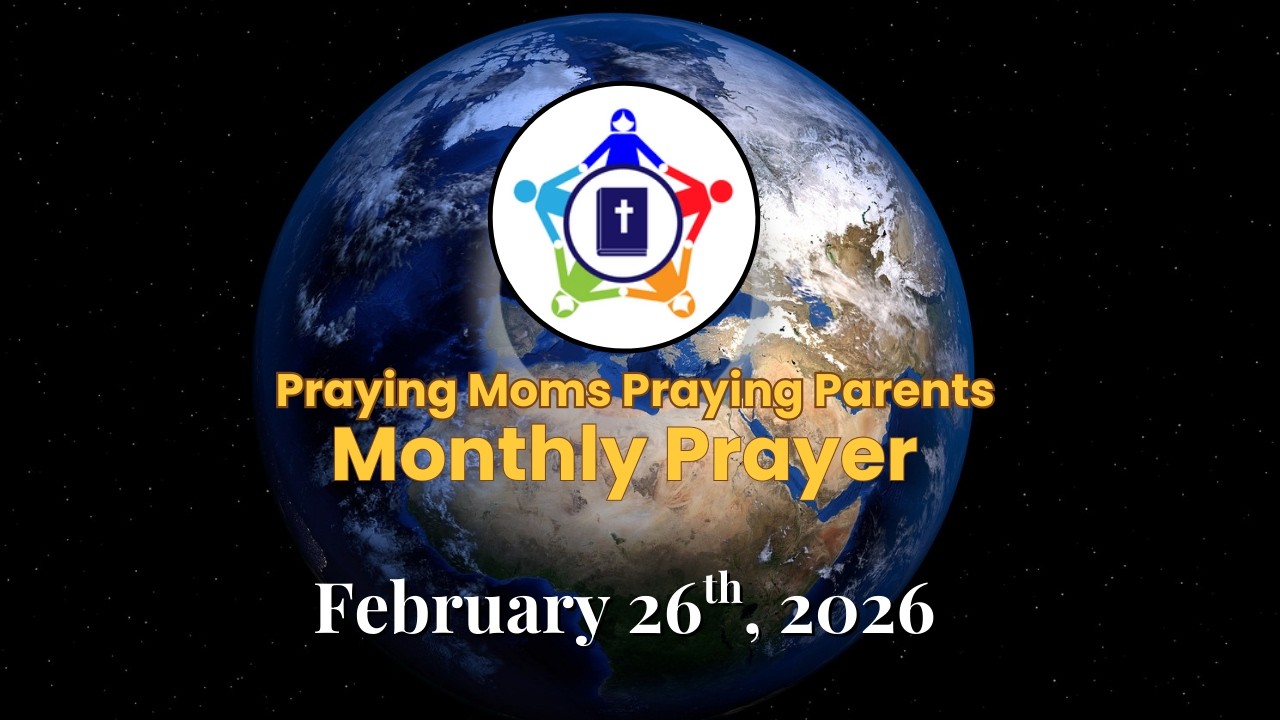 Praying Moms Praying Parents Monthly Meeting (February 26th, 2025)