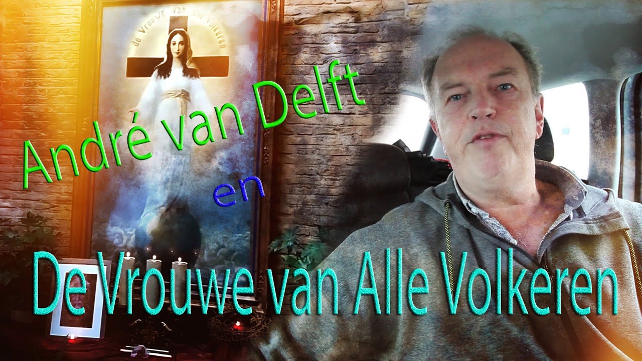 Maria Verschijning Amsterdam. Andre van Delft en De Vrouwe van Alle Volkeren