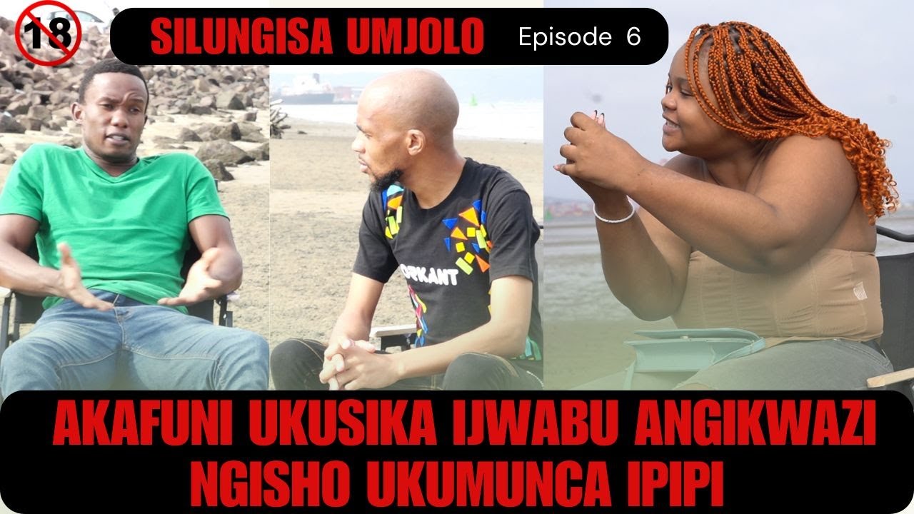 AKAFUNI UKUSIKA IJWABU ANGIKWAZI NGISHO UKUMUNCA IPIPI - SILUNGISA UMJOLO EPISODE 6