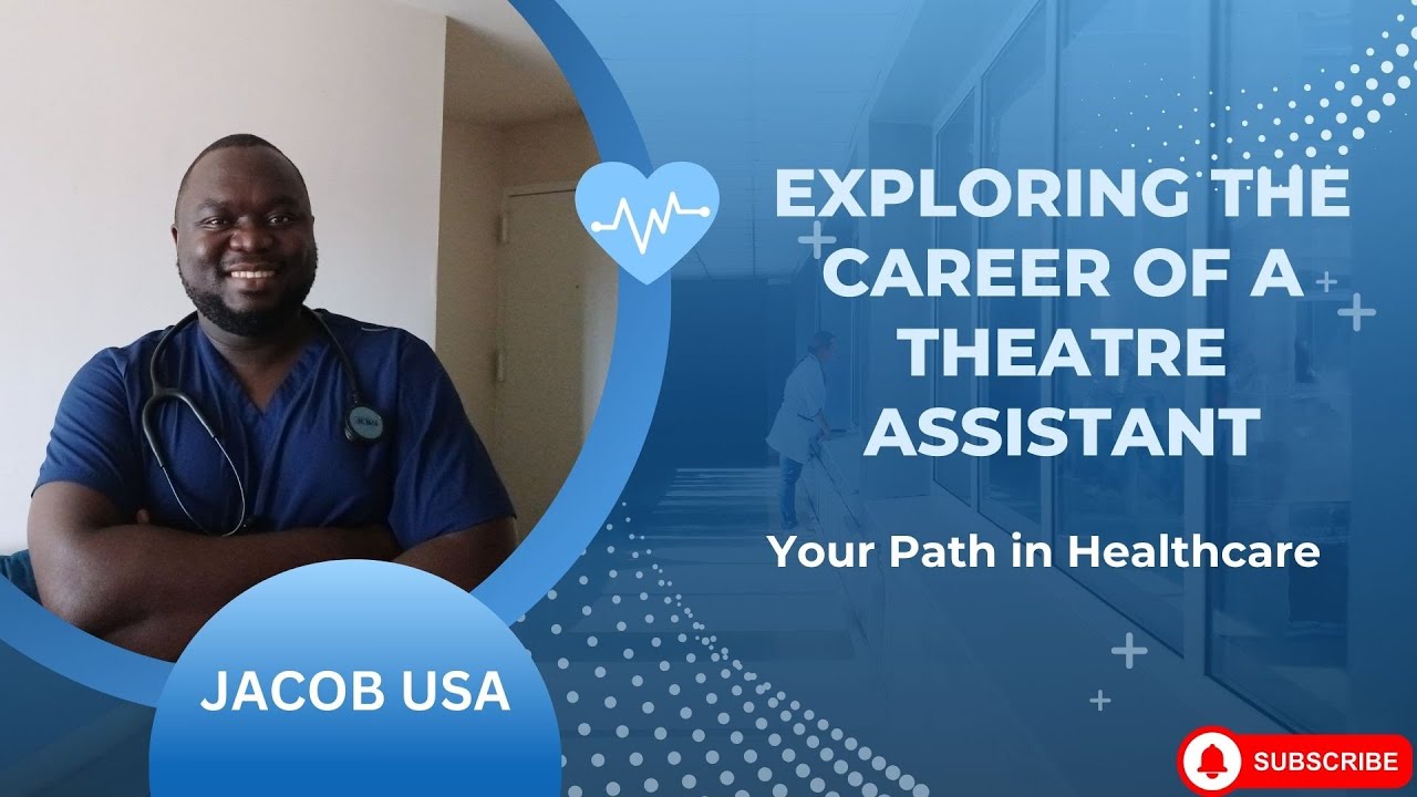 Exploring the Career of a Theatre Assistant: Your Path in Healthcare