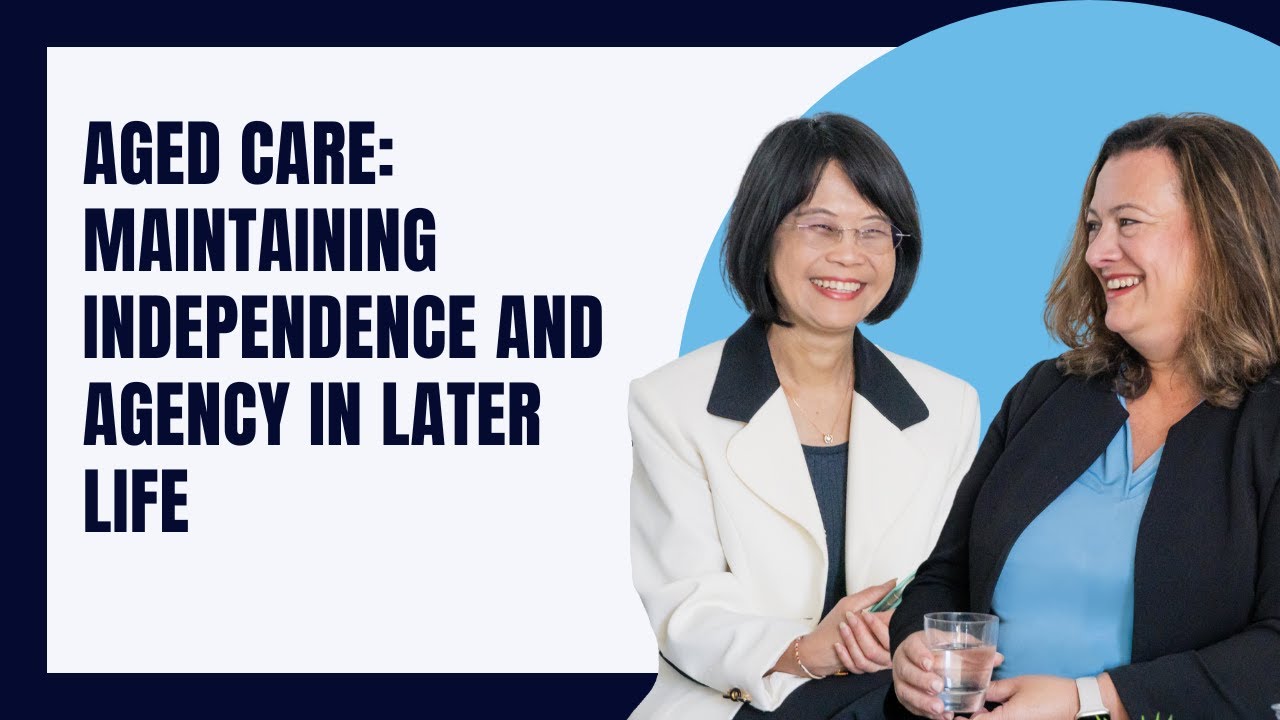 Aged Care: Maintaining Independence and Agency in Later Life