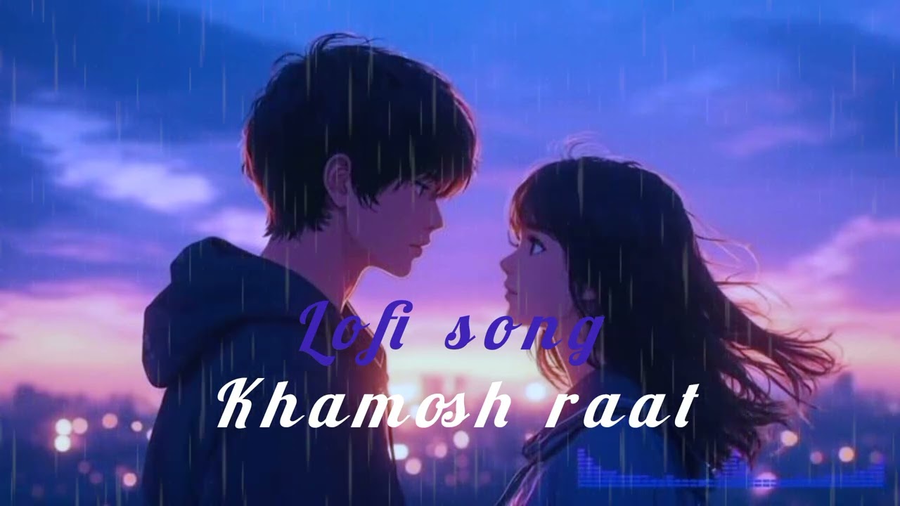 Khamosh raat | lofi song | heart touching lines | song love |