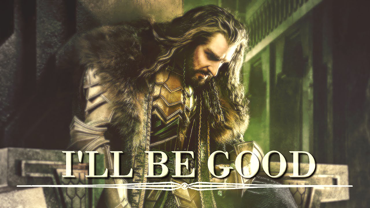 Thorin Oakenshield | I'll be good