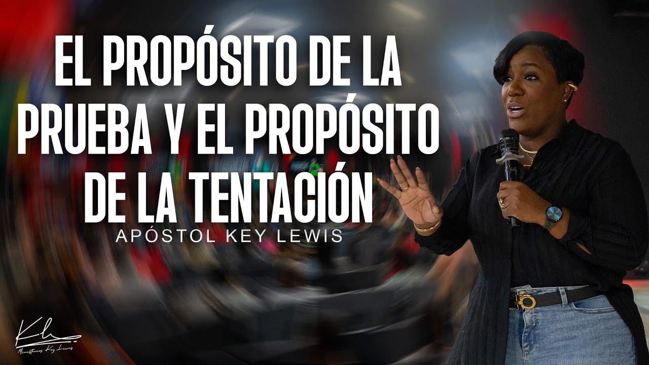 EL PROPÓSITO DE LA PRUEBA Y EL PROPÓSITO DE LA TENTACIÓN / APÓSTOL KEY LEWIS