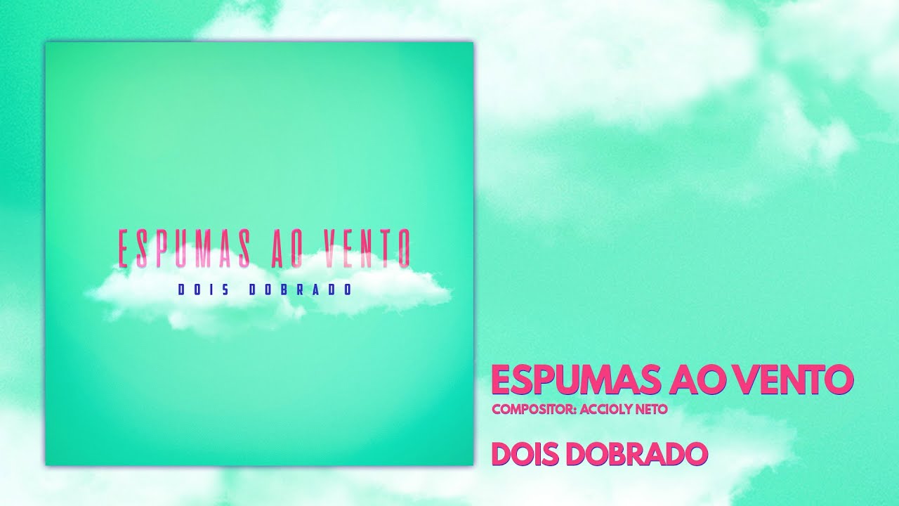 ESPUMAS AO VENTO - Dois Dobrado