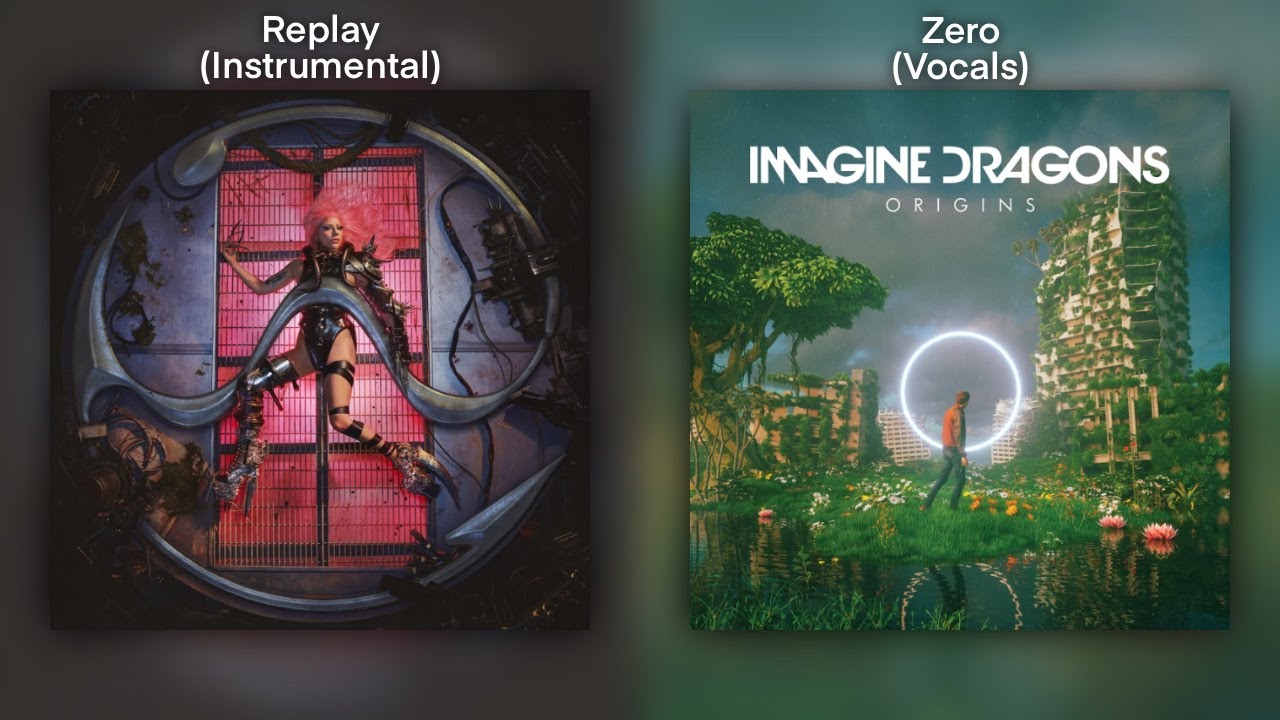 Replay & Zero | Lady Gaga & Imagine Dragons Mashup