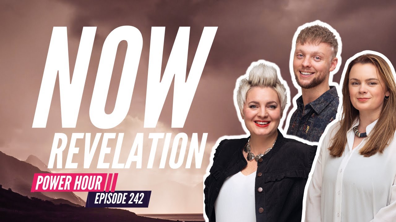 NOW REVELATION | Power Hour Ep. 243 with Emma Stark, Sam Robertson and Hannah Graham