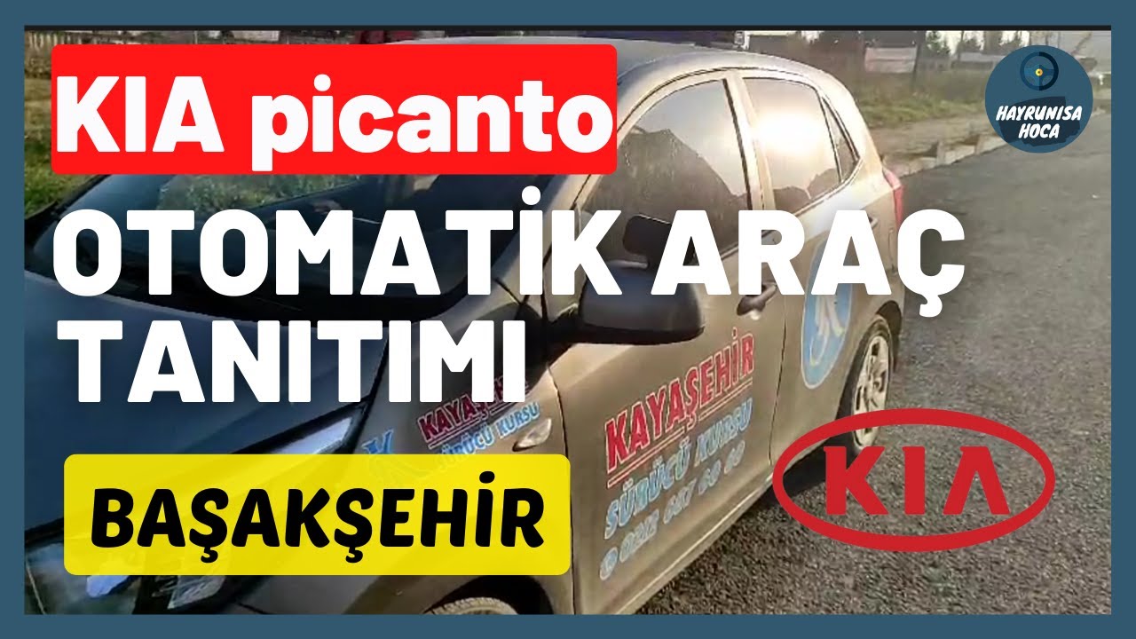 KIA picanto OTOMATİK ARAÇ TANITIM VİDEOSU | DİREKSİYON SINAVI | DETAYLI ANLATIM | BAŞAKŞEHİR