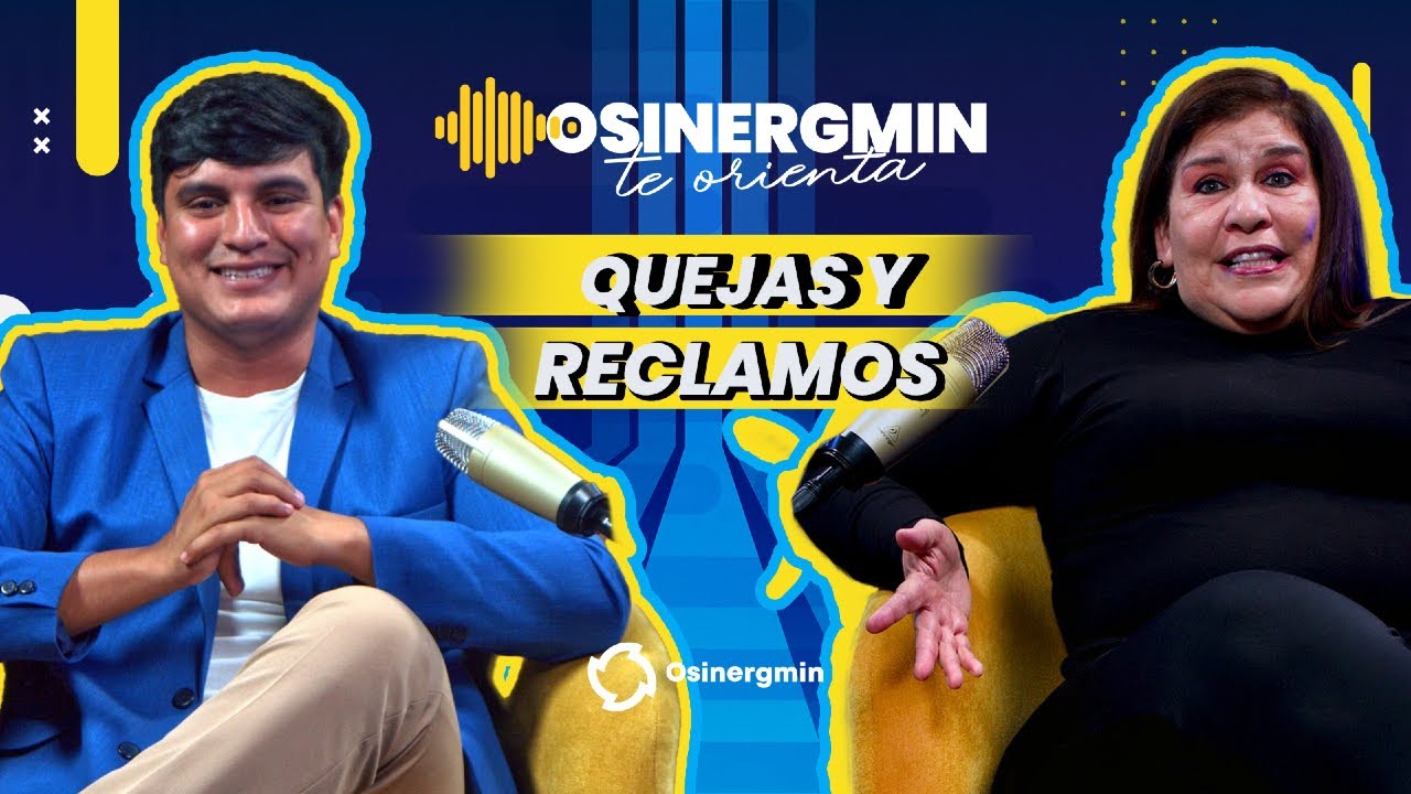Aprende a c&oacute;mo presentar quejas y reclamos 📄 | Osinergmin Te Orienta 🎙