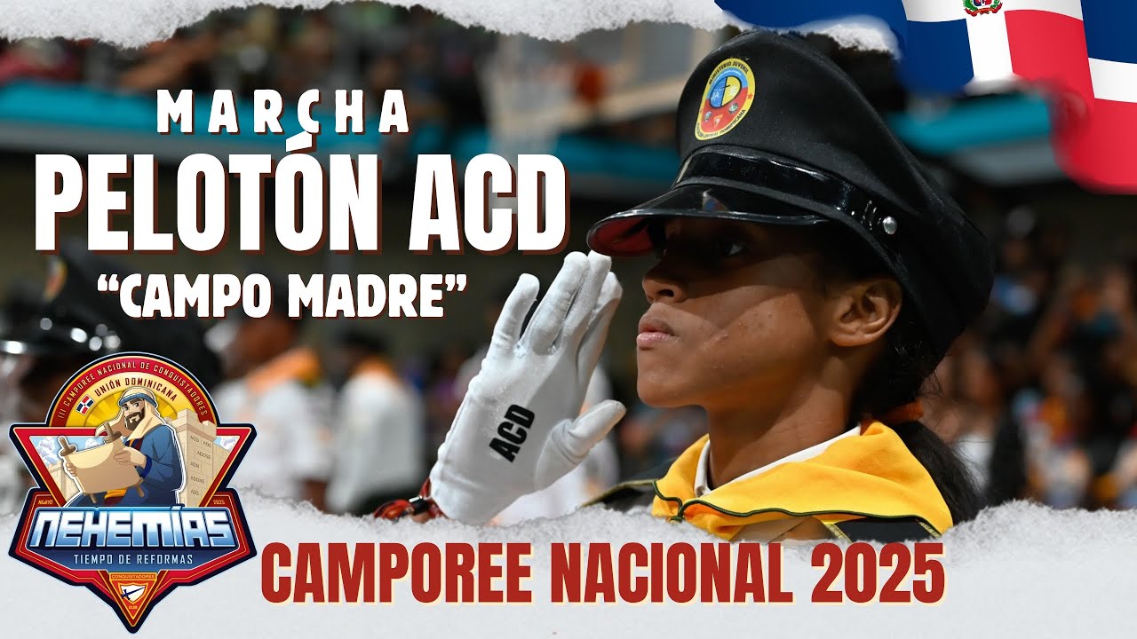 MARCHA PELOTÓN ASOCIACIÓN CENTRAL DOMINICANA - ACD - CAMPOREE NACIONAL CONQUISTADORES 2025 #nehemías