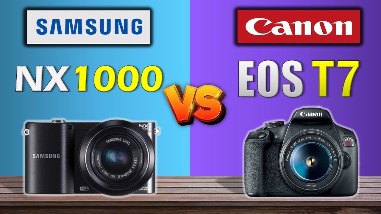 SAMSUNG NX1000 VS CANON EOS T7