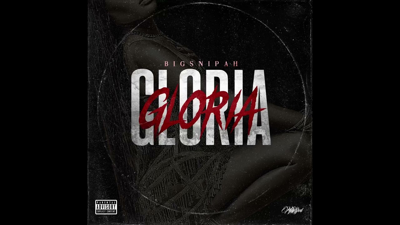 Bigsnipah- GLORIA