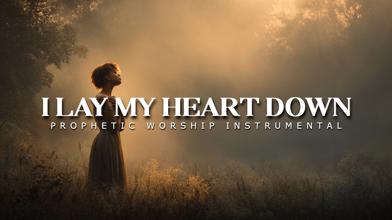 Lord, I Lay My Heart Before You: Powerful Prophetic Music