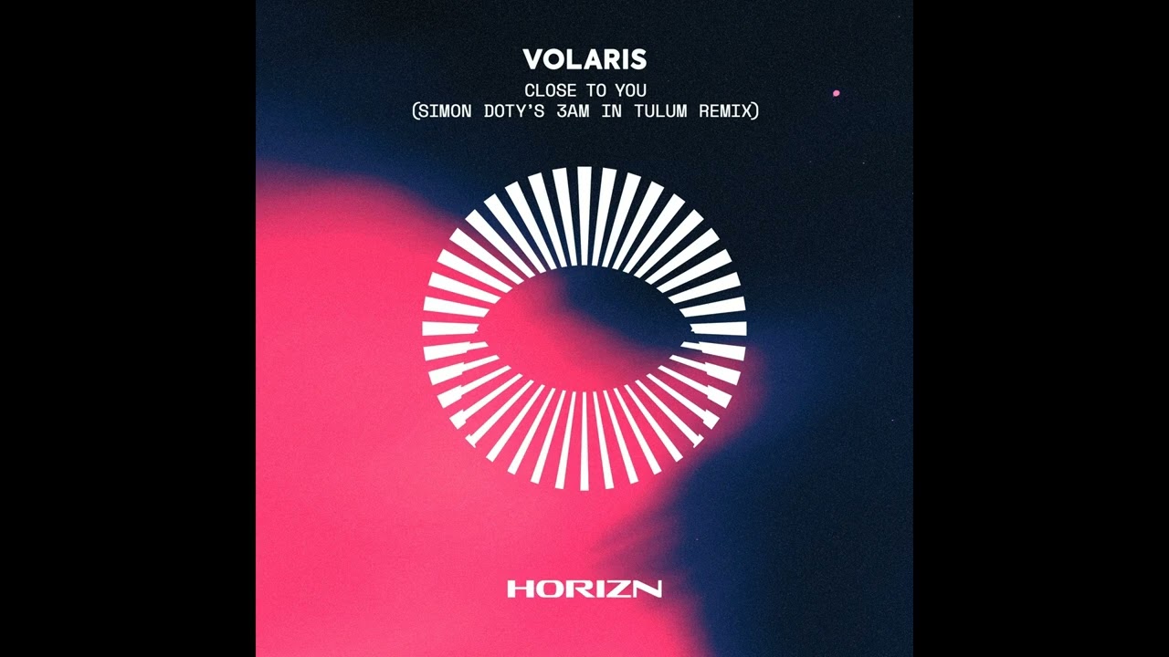Volaris - Close To You (Simon Doty's 3am In Tulum Remix) (PROGRESSIVE HOUSE)