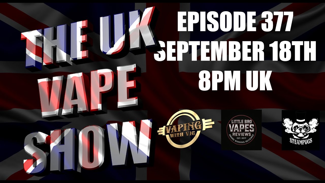 The UK Vape Show - EP 377 - So...been a while...
