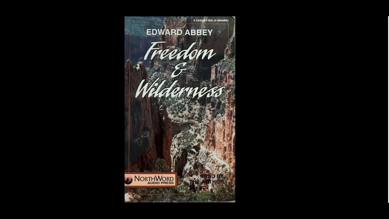 Edward Abbey - Freedom and Wilderness (Tape 1, Side 1)