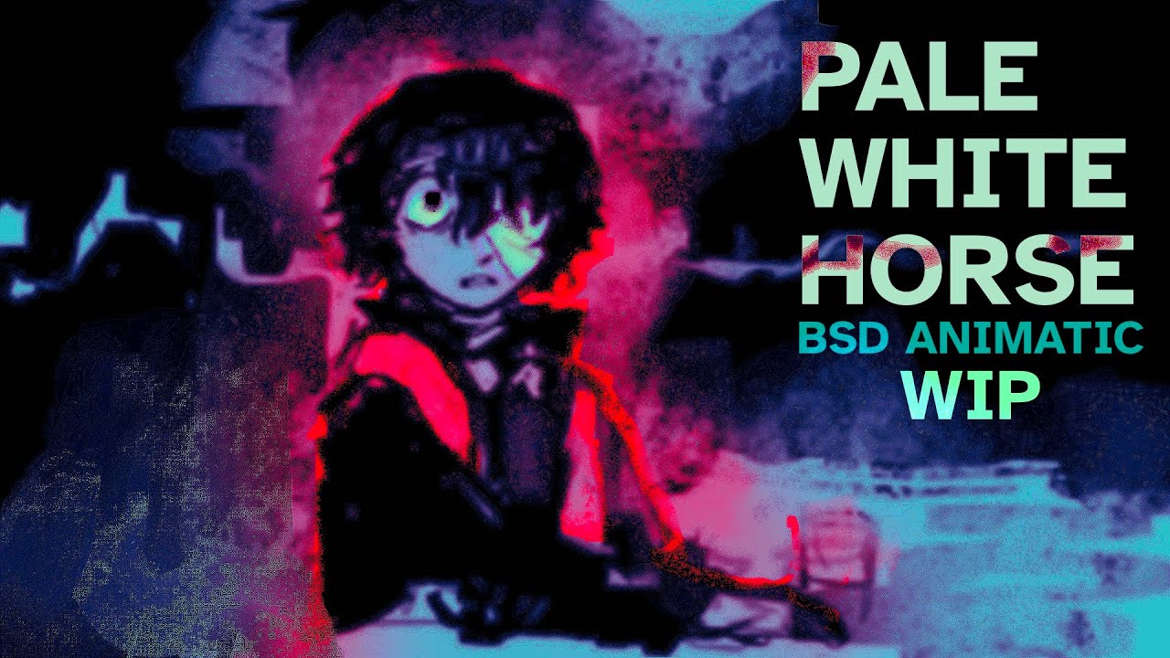 Pale White Horse - BSD Beast Animatic WIP