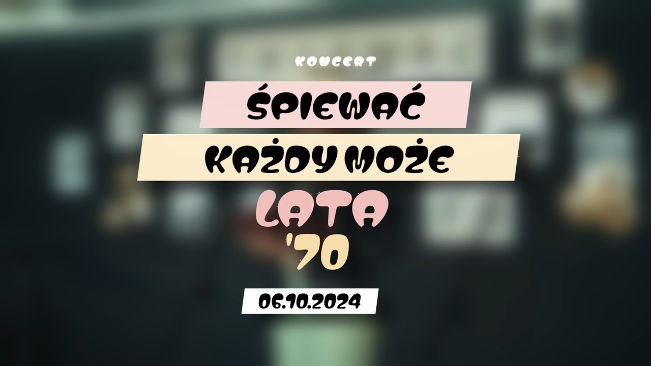 Koncert “Śpiewać każdy może - lata 70“ - 06.10.2024