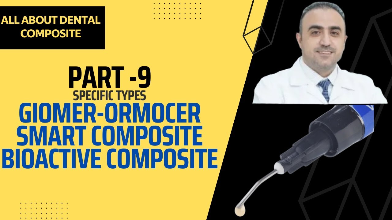 9-  سلسلة كل شيء عن حشوات الكومبوزيت - Beyond Traditional Composites: Giomer, Smart  Composites