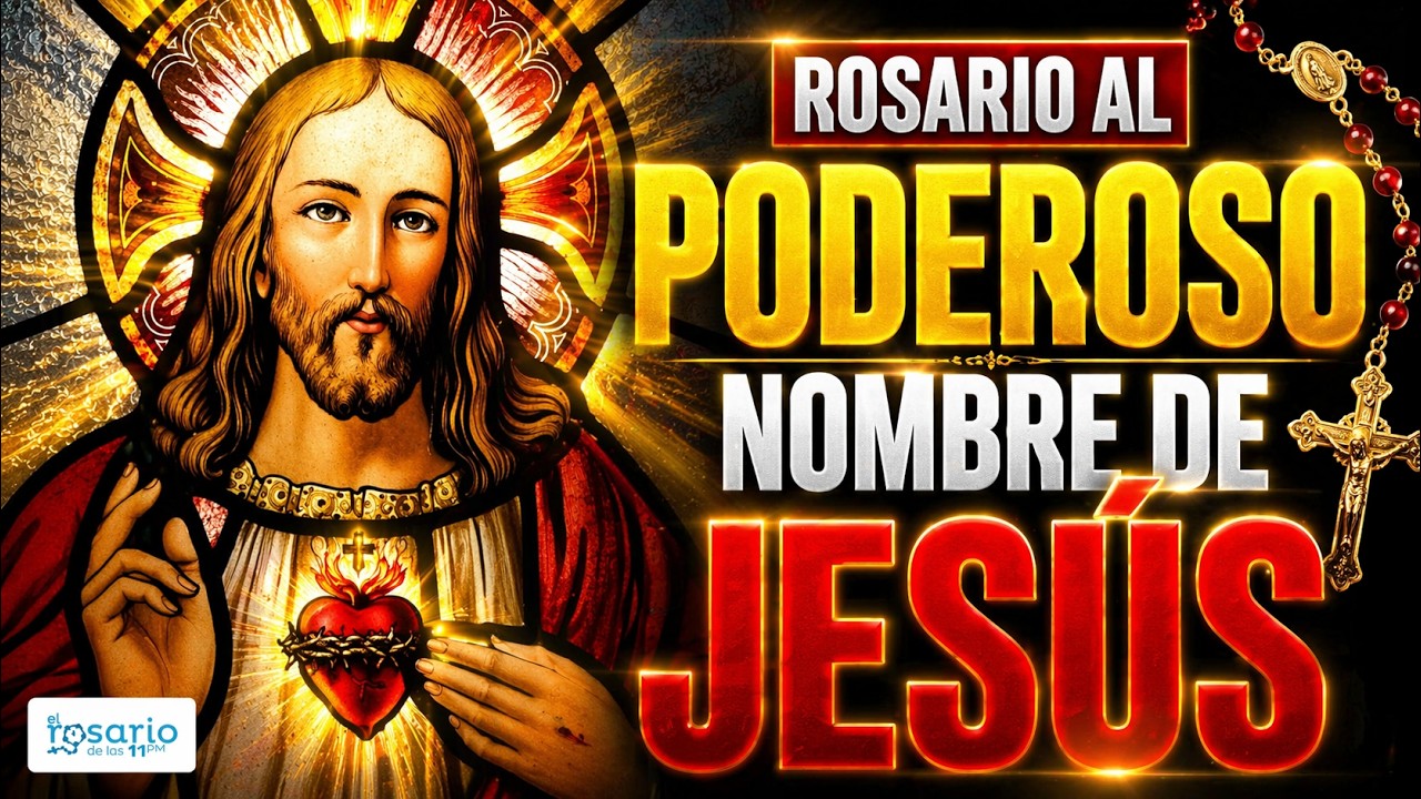 🔴ROSARIO AL PODEROSO NOMBRE DE JESÚS