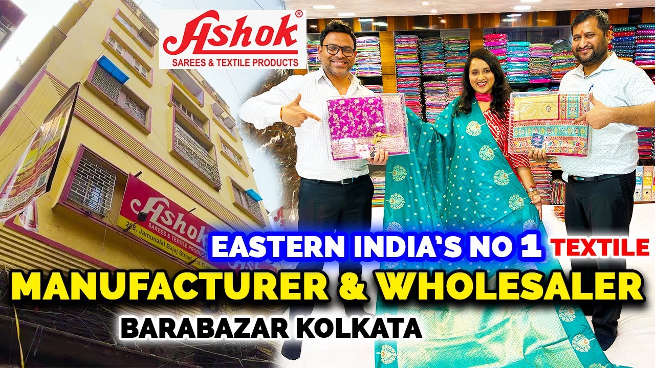 Ashok Saree Wholesale Kolkata | Eastern India's Biggest Textile Manufacturer & Wholesaler Barabazar