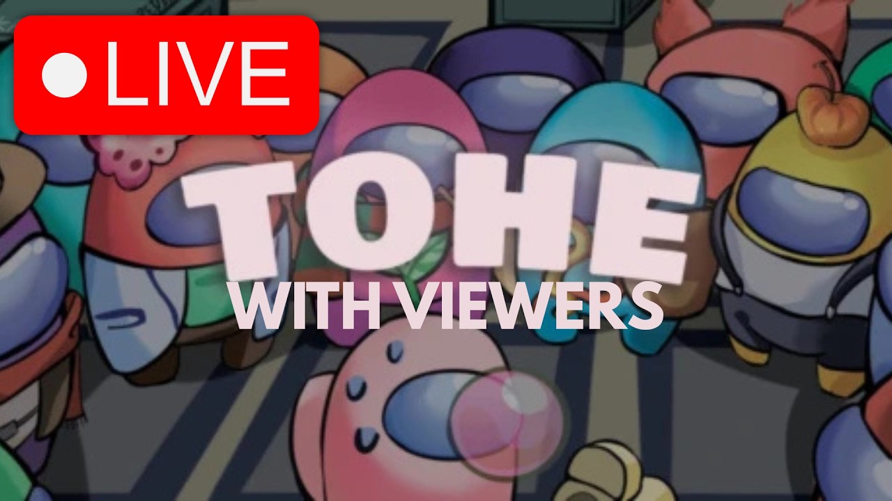 Playing TOHE with viewers