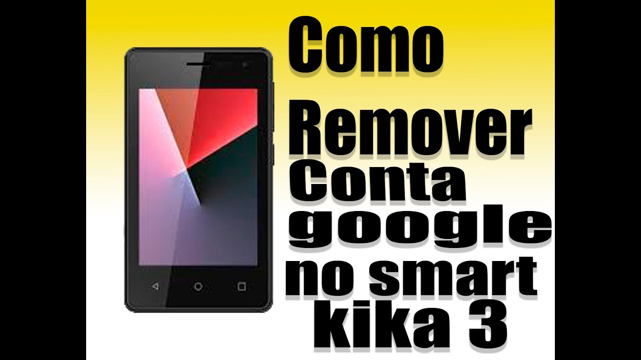 Como Remover Conta Google No Smart Kika 3