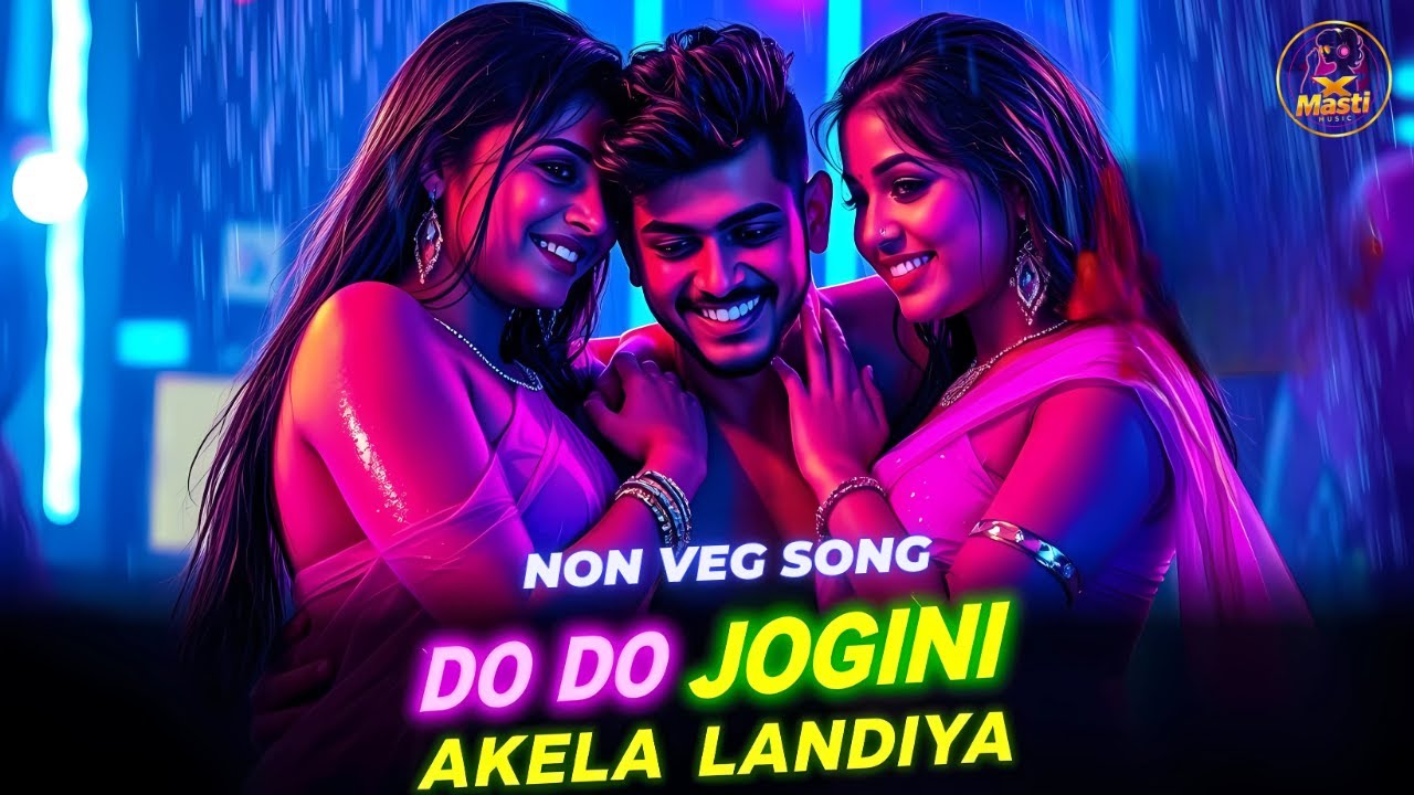 Do Do Jogini 🔥 Headphone Laga Zaroori Hai | RDX Non Veg Song 2025 | Bold Hindi Item | X Masti Music