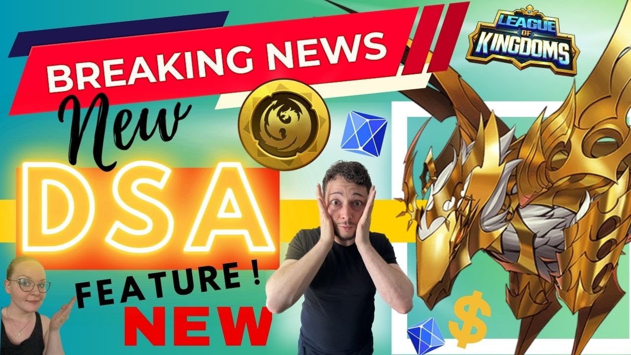 Breaking DSA News! New DSA feature! - League Of Kingdoms Legends - Full Guide - LOK