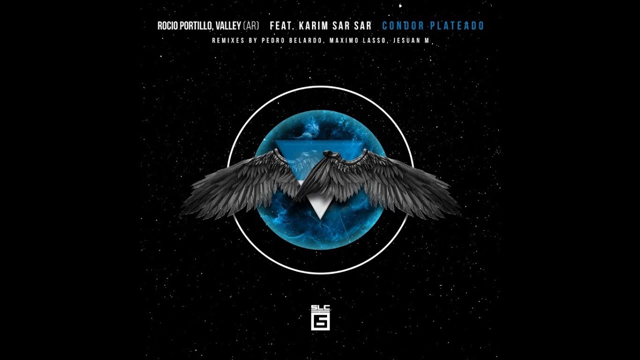 Rocio Portillo, Karim Sar Sar, Valley (AR) - Condor Plateado (Jesuan M Remix) [SLC-6 Music]