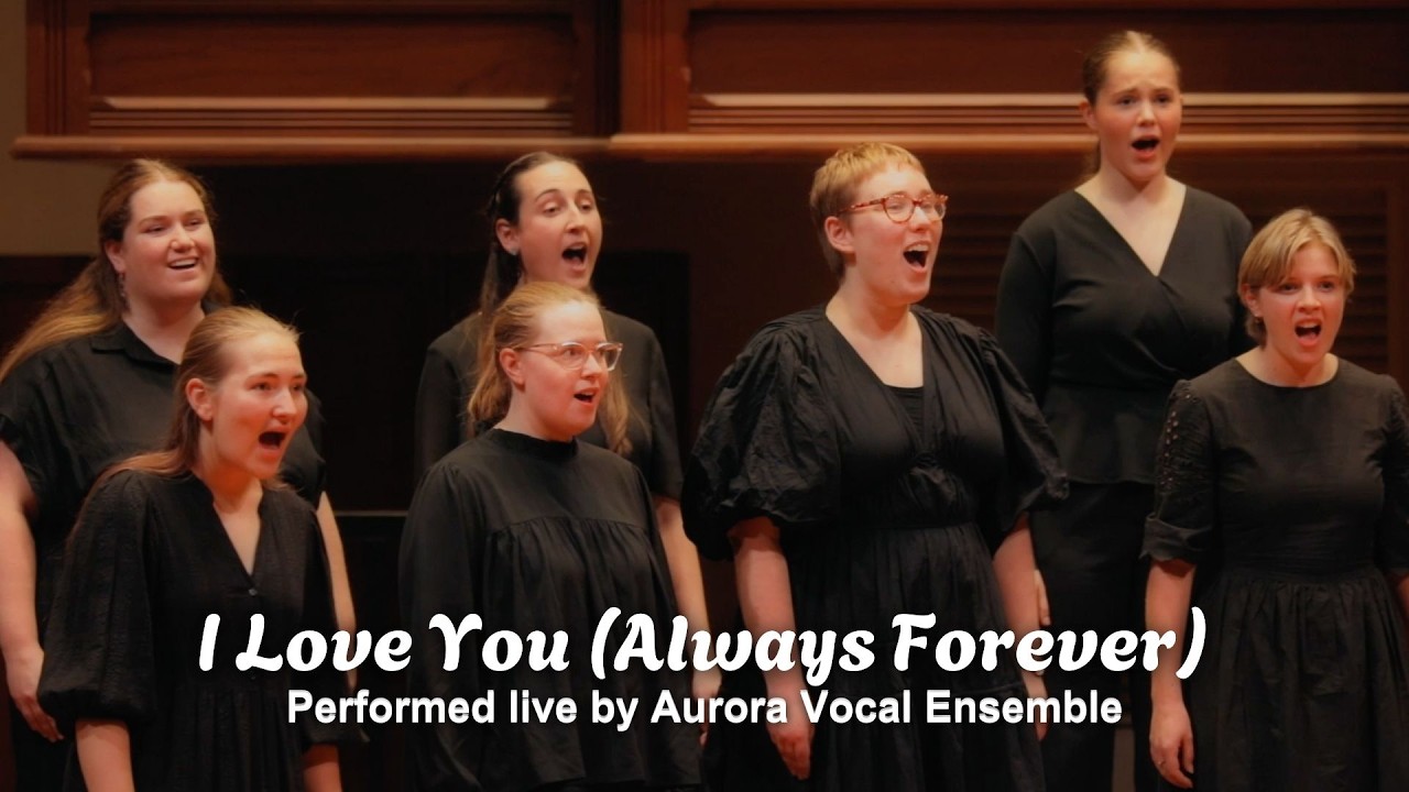 'I Love You (Always Forever)' sung by Aurora Vocal Ensemble