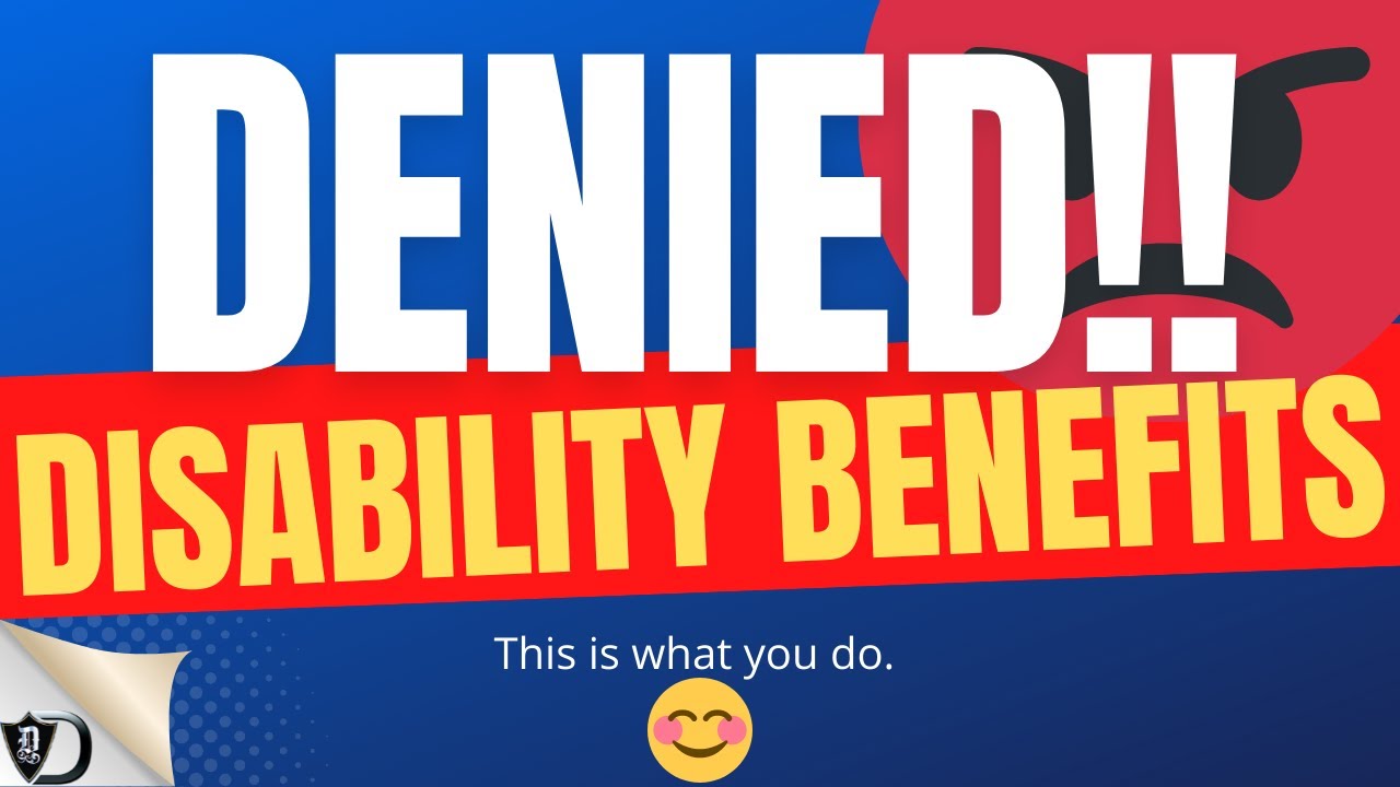 Denied Disability Benefits?  This is what you should do.