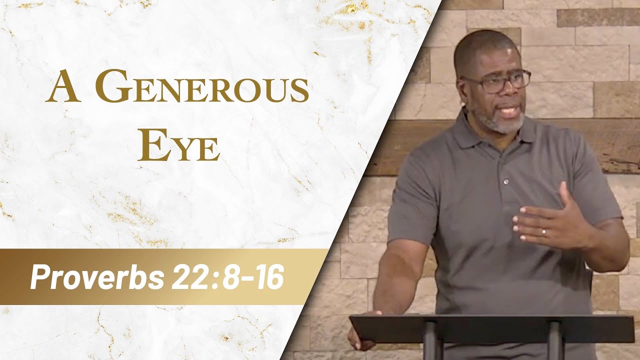 A Generous Eye // Proverbs 22:8-16 // Sunday Service