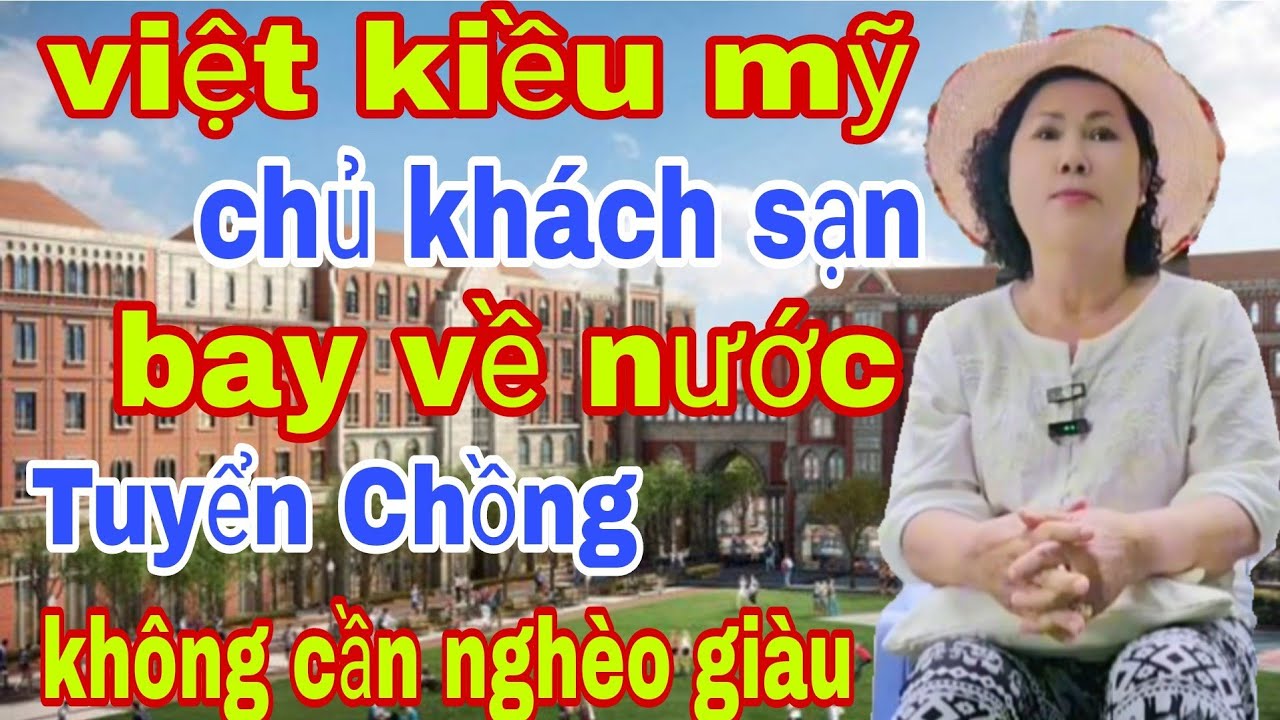 Việt Kiều Mỹ Bay Về Nước Tuyển Chồng Không Cần nghèo Giàu
