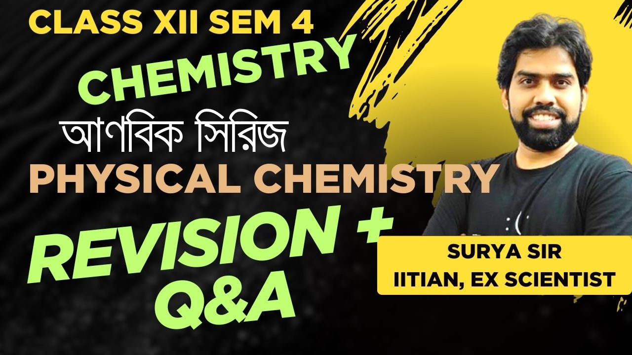 Complete PHYSICAL CHEMISTRY REVISION and Q&A | XII SEM 4 | Surya Sir | WB Board