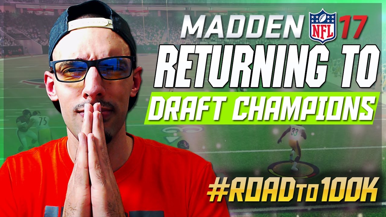 RETURNING TO DRAFT CHAMPIONS! | ROAD TO 100K | Madden 17 Draft Champions Gameplay