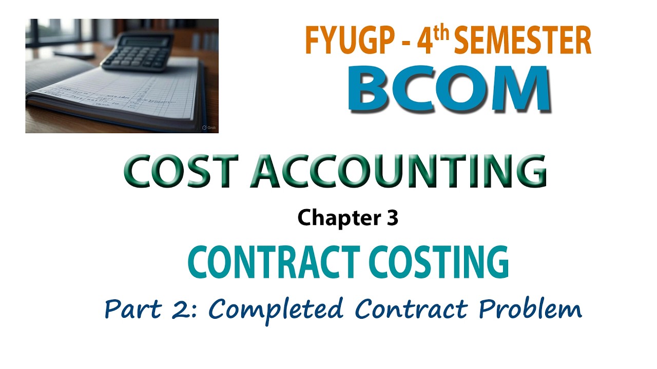 FYUGP   4TH SEM BCOM   COST ACCOUNTING  CH 3 #2 COMPLETED CONTRACT PROBLEM