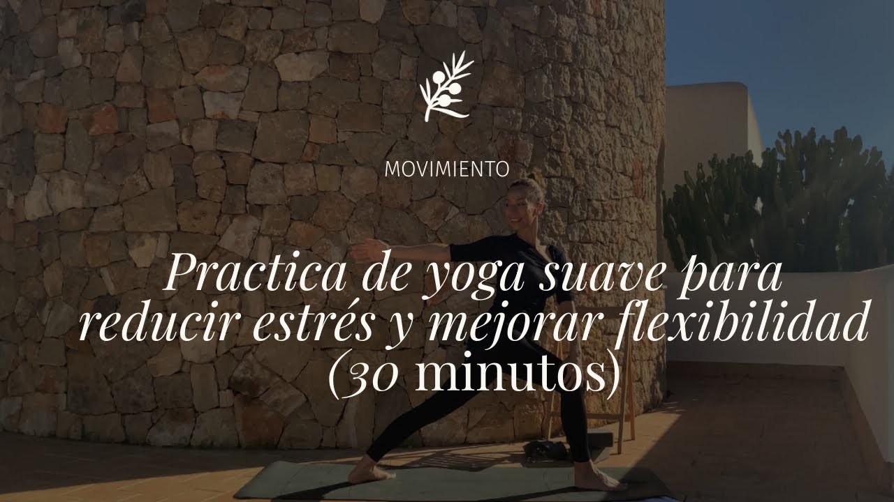 Yoga suave 30 minutos para conectar con el cuerpo